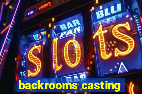 backrooms casting